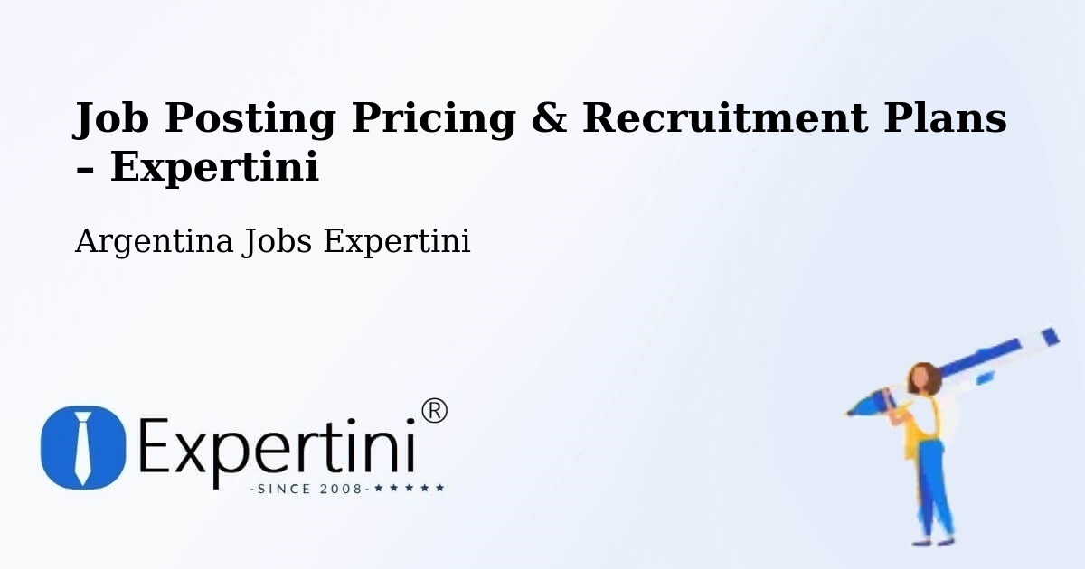 Job Posting Pricing & Recruitment Plans – Departamento De Güer Aike - Departamento De Güer Aike, Argentina Jobs Expertini